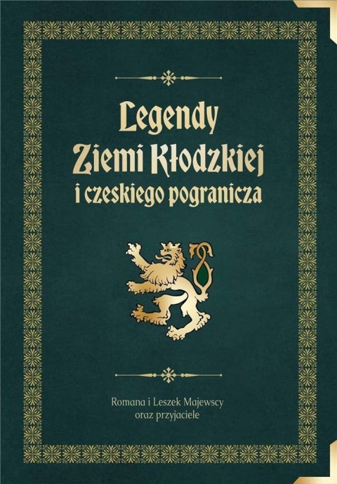 Legendy Ziemi Kłodzkiej i czeskiego pogranicza Legendy Ziemi Kłodzkiej i czeskiego pogranicza