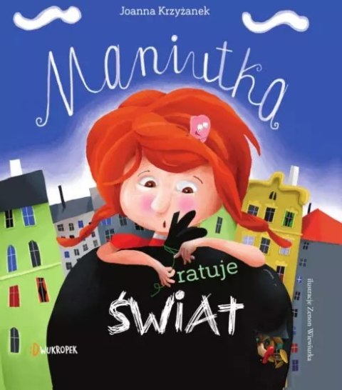 Maniutka. Tom 1. Maniutka ratuje świat Maniutka. Tom 1. Maniutka ratuje świat