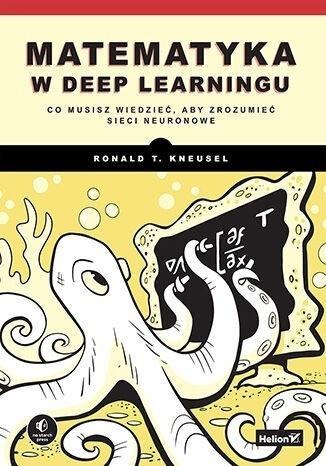 Matematyka w deep learningu. Co musisz wiedzieć... Matematyka w deep learningu. Co musisz wiedzieć...