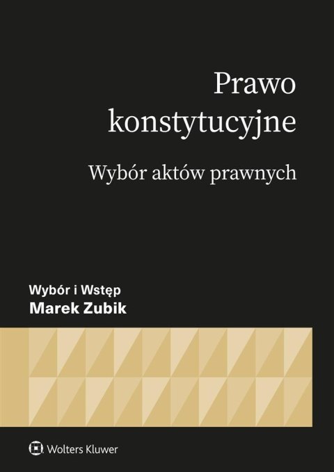 Prawo konstytucyjne. Wybór aktów Prawo konstytucyjne. Wybór aktów