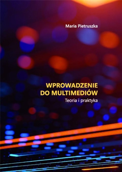Wprowadzenie do multimediów. Teoria i praktyka Wprowadzenie do multimediów. Teoria i praktyka