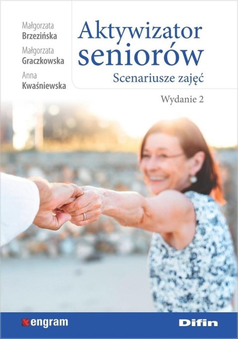 Aktywizator seniorów. Scenariusze zajęć. Wydanie 2 Aktywizator seniorów. Scenariusze zajęć. Wydanie 2