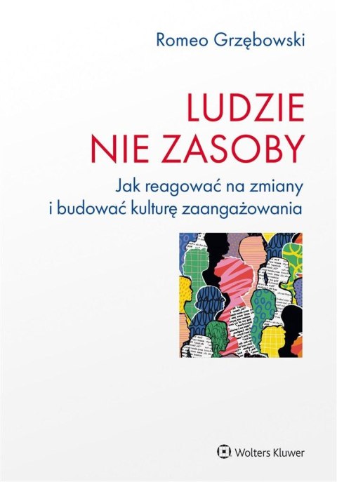 Ludzie - nie zasoby. Jak reagować na zmiany... Ludzie - nie zasoby. Jak reagować na zmiany...