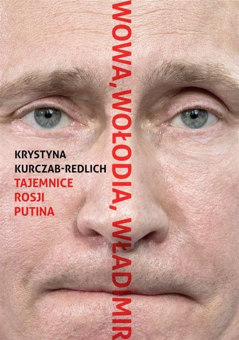 Wowa, Wołodia, Władimir. Tajemnice Rosji Putina Wowa, Wołodia, Władimir. Tajemnice Rosji Putina