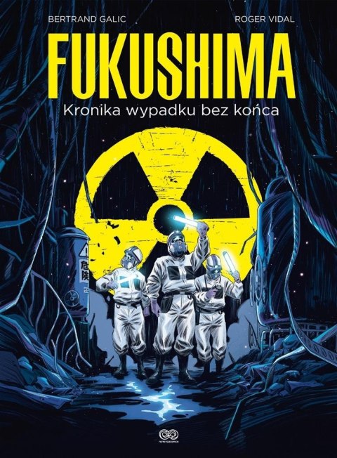 Fukushima. Kronika wypadku bez końca Fukushima. Kronika wypadku bez końca