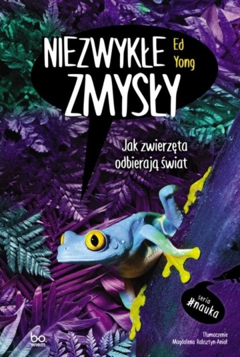 Niezwykłe zmysły. Jak zwierzęta odbierają świat Niezwykłe zmysły. Jak zwierzęta odbierają świat