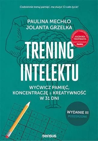 Trening intelektu. Wyćwicz pamięć, koncentrację i kreatywność w 31 dni Trening intelektu. Wyćwicz pamięć, koncentrację i kreatywność w 31 dni