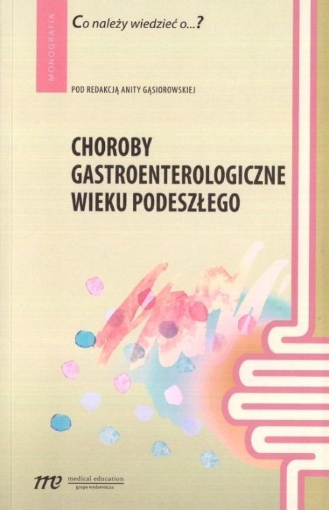 Choroby gastroenterologiczne wieku podeszłego Choroby gastroenterologiczne wieku podeszłego