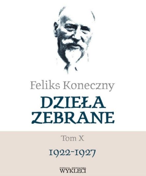 Feliks Koneczny. Dzieła zebrane T.10 Feliks Koneczny. Dzieła zebrane T.10