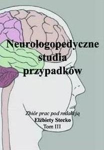 Neurologopedyczne studia przypadków T.3 Neurologopedyczne studia przypadków T.3