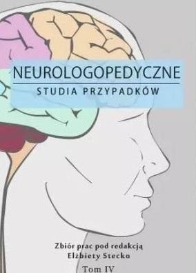 Neurologopedyczne studia przypadków T.4 Neurologopedyczne studia przypadków T.4