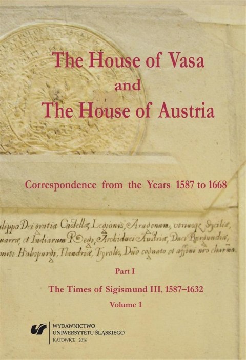The House of Vasa and The House of Austria...Vol.1 The House of Vasa and The House of Austria...Vol.1