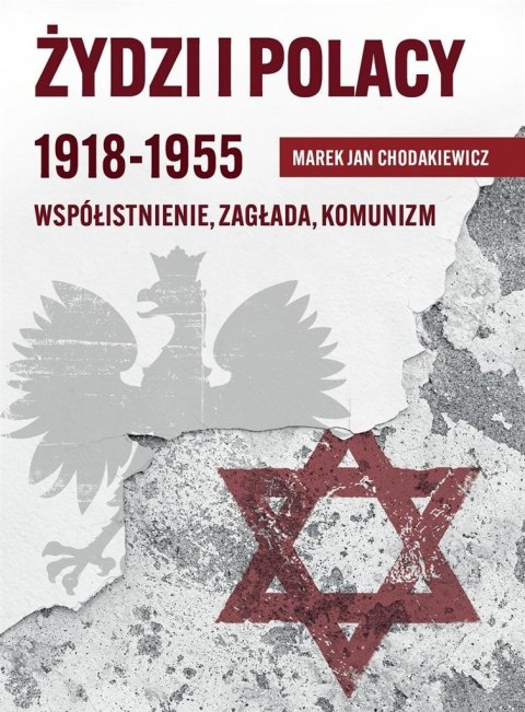 Żydzi i Polacy 1918-1955 Współistnienie Zagłada Żydzi i Polacy 1918-1955 Współistnienie Zagłada