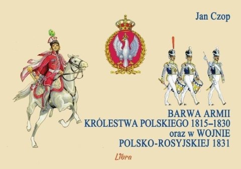 Barwa armii Królestwa Polskiego 1815-1830 ... Barwa armii Królestwa Polskiego 1815-1830 ...