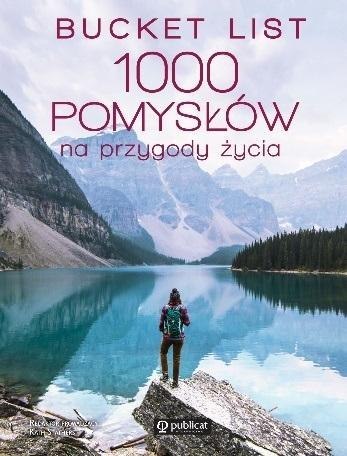 Bucket list. 1000 pomysłów na przygody życia Bucket list. 1000 pomysłów na przygody życia