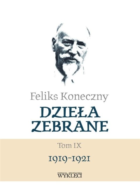 Feliks Koneczny. Dzieła zebrane T.9 Feliks Koneczny. Dzieła zebrane T.9