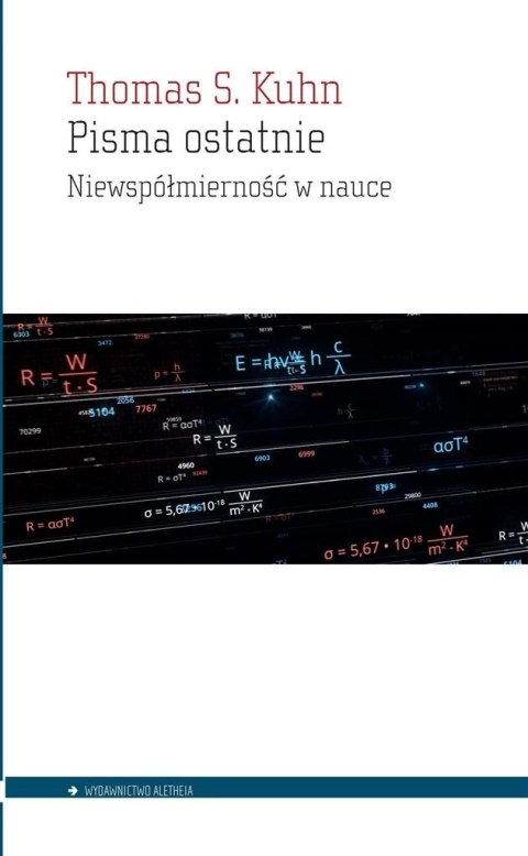 Pisma ostatnie. Niewspółmierność w nauce Pisma ostatnie. Niewspółmierność w nauce