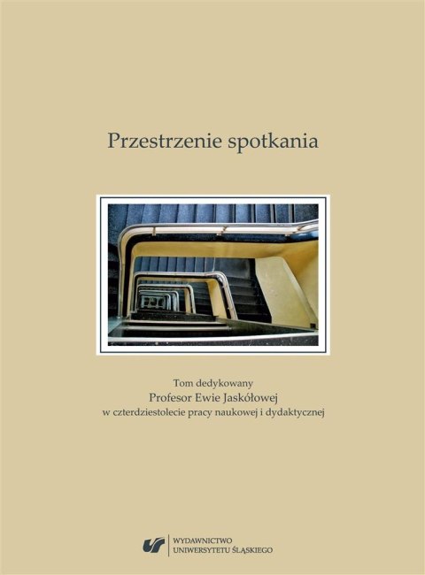 Przestrzenie spotkania. Tom dedykowany Profesor... Przestrzenie spotkania. Tom dedykowany Profesor...