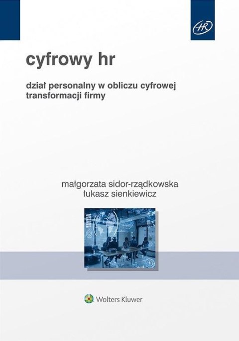 Cyfrowy HR. Dział personalny w obliczu cyfrowej.. Cyfrowy HR. Dział personalny w obliczu cyfrowej..
