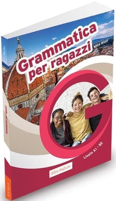 Grammatica per ragazzi A1-B2 Grammatica per ragazzi A1-B2