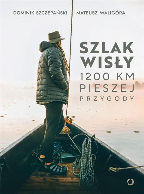 Szlak Wisły. 1200 km pieszej przygody Szlak Wisły. 1200 km pieszej przygody