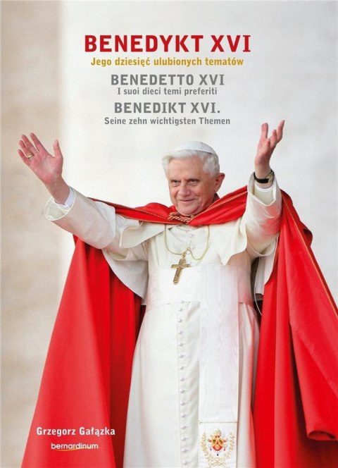 Benedykt XVI. Jego dziesięć ulubionych tematów Benedykt XVI. Jego dziesięć ulubionych tematów