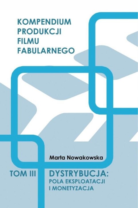 Dystrybucja: Pola eksploatacji i monetyzacja T.3 Dystrybucja: Pola eksploatacji i monetyzacja T.3