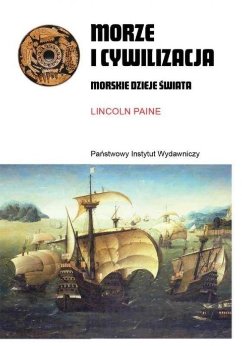 Morze i cywilizacja. Morskie dzieje świata Morze i cywilizacja. Morskie dzieje świata