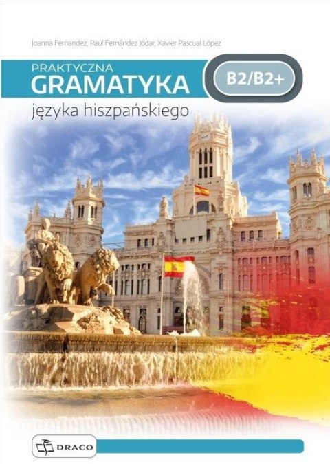 Praktyczna gramatyka języka hiszpańskiego B2/B2+ Praktyczna gramatyka języka hiszpańskiego B2/B2+
