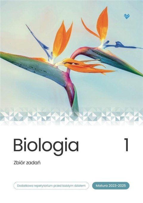 Biologia. Zbiór zadań. Matura 2023-2025 T.1 Biologia. Zbiór zadań. Matura 2023-2025 T.1