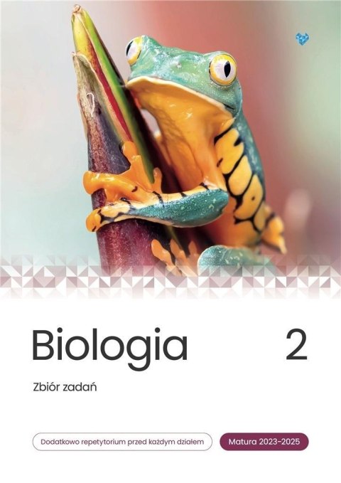 Biologia. Zbiór zadań. Matura 2023-2025 T.2 Biologia. Zbiór zadań. Matura 2023-2025 T.2