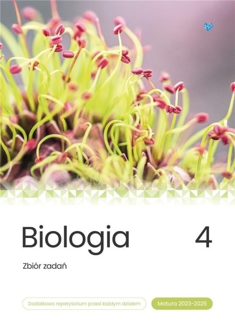 Biologia. Zbiór zadań. Matura 2023-2025 T.4 Biologia. Zbiór zadań. Matura 2023-2025 T.4
