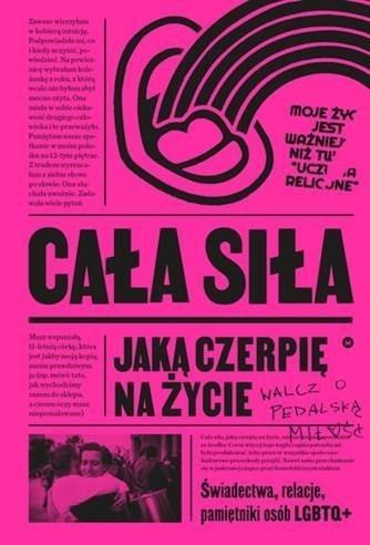 Cała siła, jaką czerpię na życie Cała siła, jaką czerpię na życie