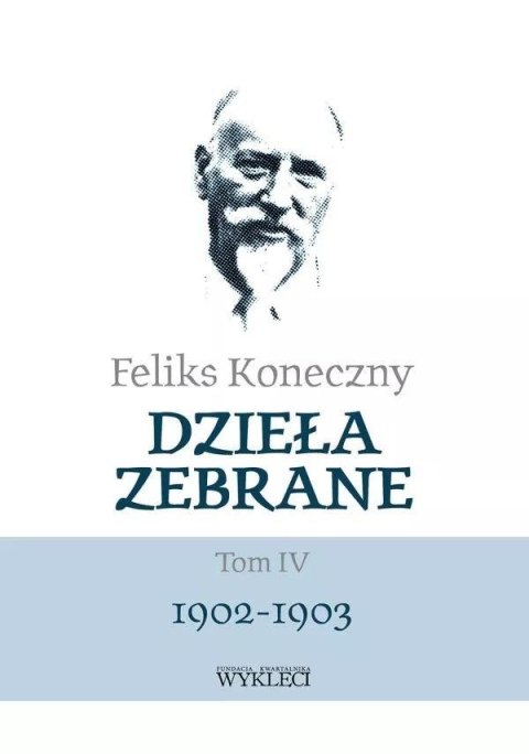 Feliks Koneczny. Dzieła zebrane T.4 Feliks Koneczny. Dzieła zebrane T.4