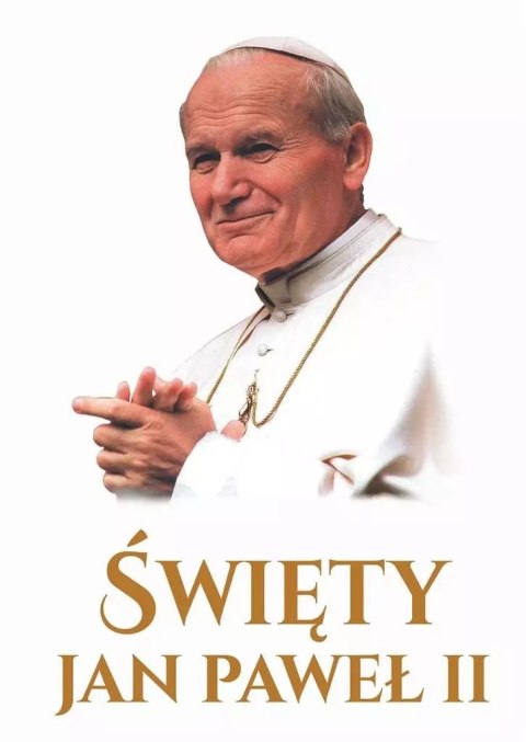 Święty Jan Paweł II Święty Jan Paweł II