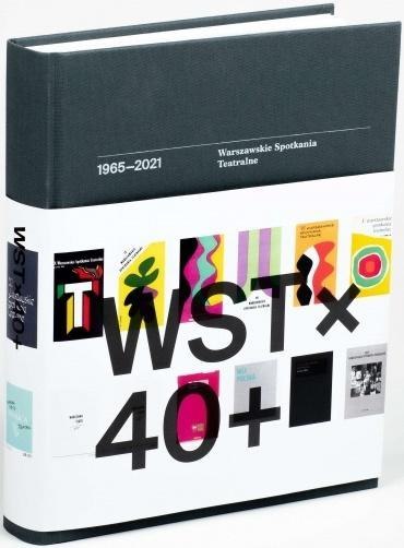 WST x 40 + Warszawskie Spotkania Teatralne... WST x 40 + Warszawskie Spotkania Teatralne...