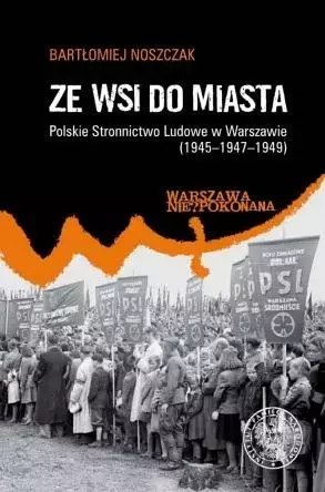 Ze wsi do miasta. Polskie Stronnictwo Ludowe... Ze wsi do miasta. Polskie Stronnictwo Ludowe...