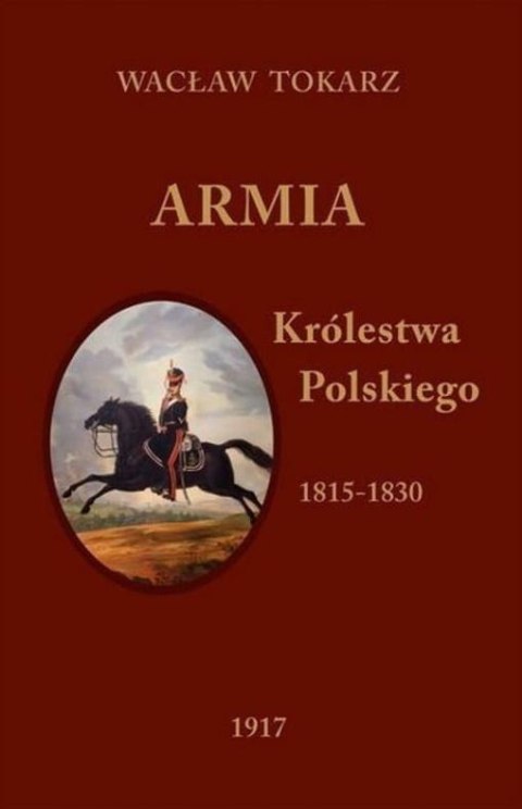 Armia Królestwa Polskiego 1815-1830 Armia Królestwa Polskiego 1815-1830