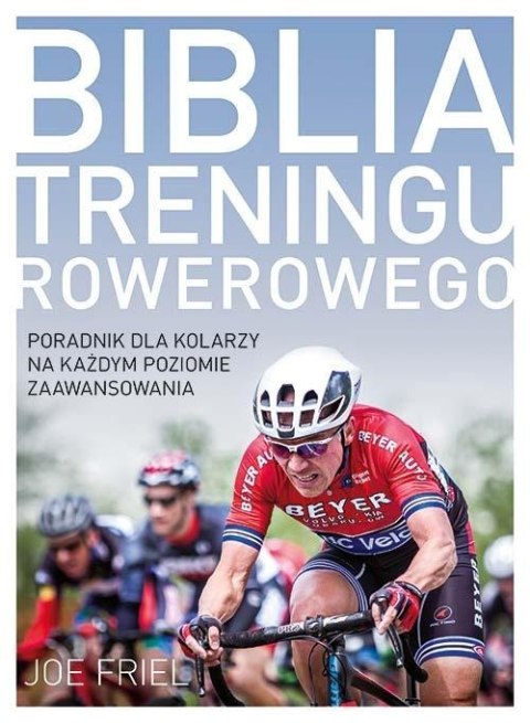 Biblia treningu rowerowego Biblia treningu rowerowego