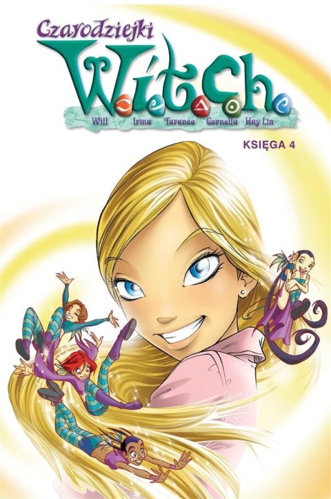 Czarodziejki W.I.T.C.H. Księga 4 Czarodziejki W.I.T.C.H. Księga 4