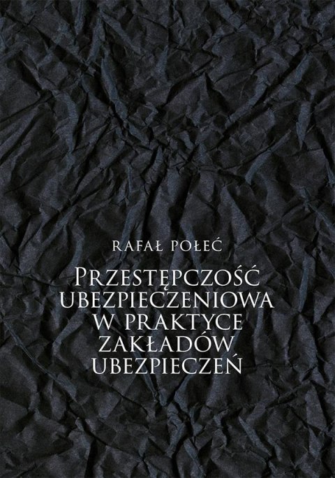 Przestępczość ubezpieczeniowa w praktyce... Przestępczość ubezpieczeniowa w praktyce...
