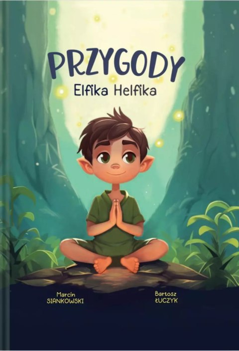 Przygody Elfika Helfika. Odkryj Magię Zdrowia Przygody Elfika Helfika. Odkryj Magię Zdrowia