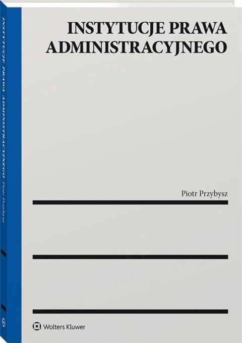 Instytucje prawa administracyjnego Instytucje prawa administracyjnego
