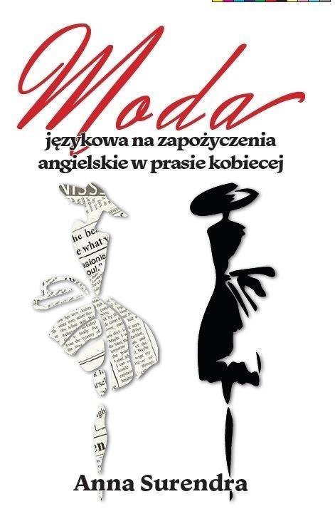 Moda językowa na zapożyczenia angielskie w prasie Moda językowa na zapożyczenia angielskie w prasie