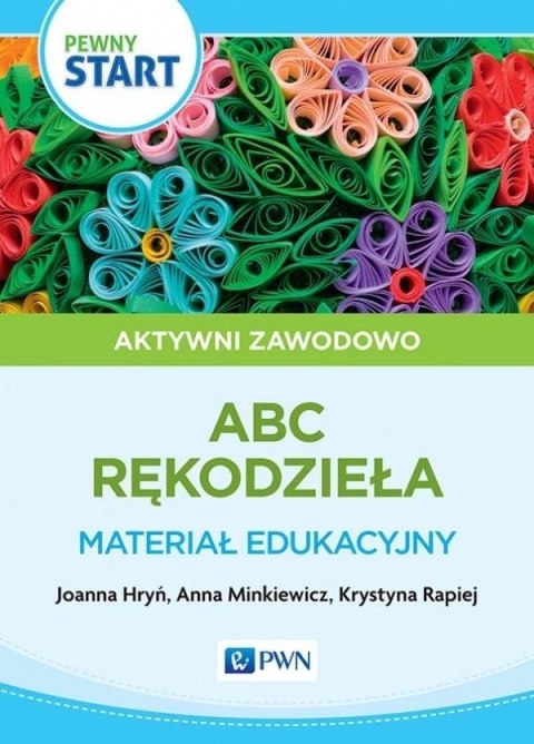 Pewny start. Aktywni zawodowo. Rękodzieło Pewny start. Aktywni zawodowo. Rękodzieło