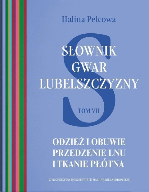 Słownik gwar Lubelszczyzny T.7 Odzież i obuwie Słownik gwar Lubelszczyzny T.7 Odzież i obuwie