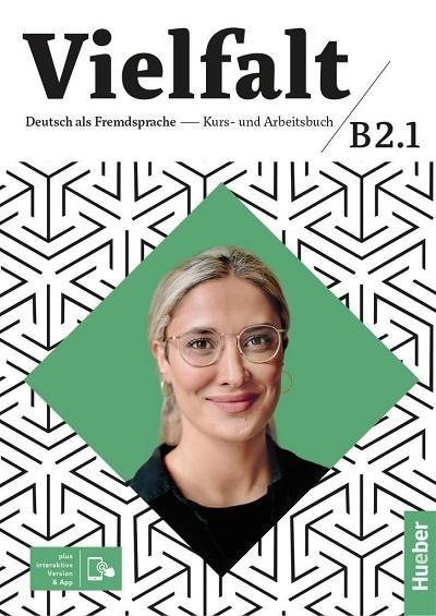 Vielfalt B2.1 Kurs und Arbeitsbuch + App HUEBER Vielfalt B2.1 Kurs und Arbeitsbuch + App HUEBER
