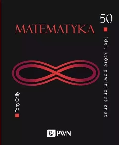 50 idei, które powinieneś znać. Matematyka 50 idei, które powinieneś znać. Matematyka