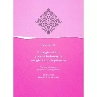 8 węgierskich pieśni ludowych na głos z fortepianem. Nuty ze słowami po polsku i węgiersku