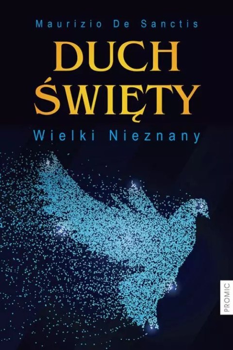 Duch Święty. Wielki Nieznany Duch Święty. Wielki Nieznany